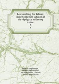 Lovsamling for Island, indeholdende udvalg af de vigtigste ldre og nyere .. 8