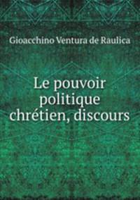 Le pouvoir politique chretien, discours