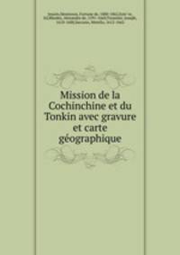 Mission de la Cochinchine et du Tonkin avec gravure et carte ge?ographique
