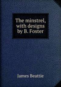 The minstrel, with designs by B. Foster