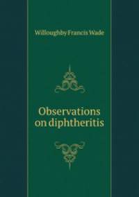 Observations on diphtheritis