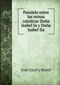 Paralelo entre las reinas catolicas Dona Isabel Ia y Dona Isabel IIa