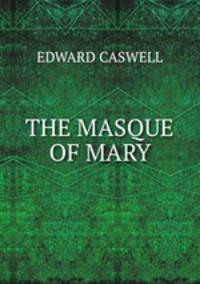 THE MASQUE OF MARY