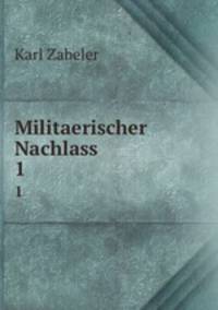 Militaerischer Nachlass. 1