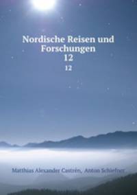 Nordische Reisen und Forschungen. 12