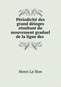Periodicite des grand deinges resultant du mouvement graduel de la ligne des .