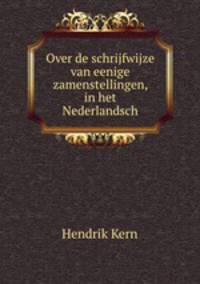 Over de schrijfwijze van eenige zamenstellingen, in het Nederlandsch