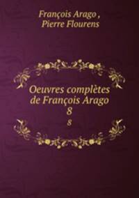Oeuvres compltes de Franois Arago. 8