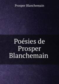 Poesies de Prosper Blanchemain .