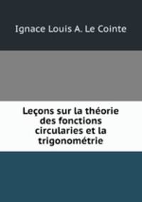 Lecons sur la theorie des fonctions circularies et la trigonometrie