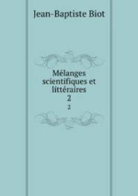 Mlanges scientifiques et littraires. 2