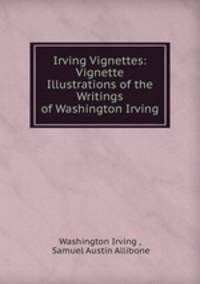 Irving Vignettes: Vignette Illustrations of the Writings of Washington Irving