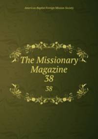 The Missionary Magazine. 38