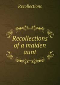 Recollections of a maiden aunt