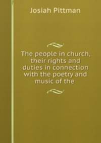 The people in church, their rights and duties in connection with the poetry and music of the .