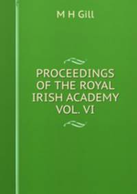 PROCEEDINGS OF THE ROYAL IRISH ACADEMY VOL. VI