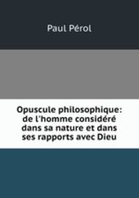 Opuscule philosophique: de l