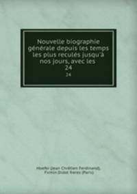 Nouvelle biographie generale depuis les temps les plus recules jusqu