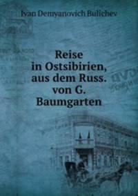 Reise in Ostsibirien, aus dem Russ. von G. Baumgarten