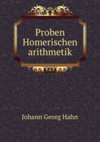 Proben Homerischen arithmetik