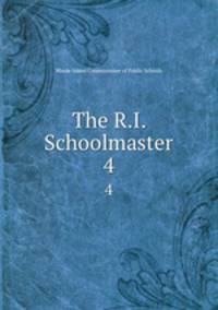 The R.I. Schoolmaster. 4
