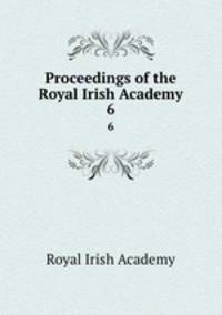 Proceedings of the Royal Irish Academy. 6