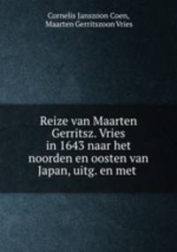 Reize van Maarten Gerritsz. Vries in 1643 naar het noorden en oosten van Japan, uitg. en met .
