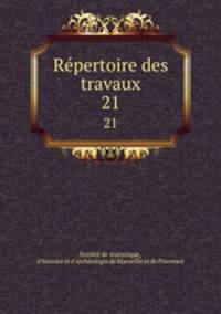 Repertoire des travaux. 21
