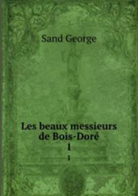 Les beaux messieurs de Bois-Dor. 1