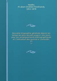 Nouvelle biographie ge?ne?rale depuis les temps les plus recule?s jusqu