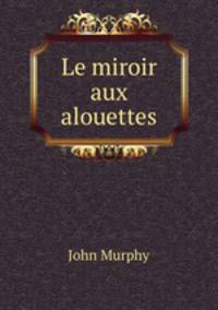 Le miroir aux alouettes