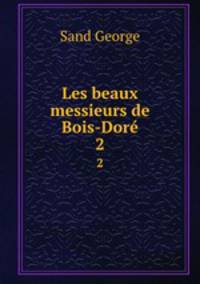 Les beaux messieurs de Bois-Dor. 2