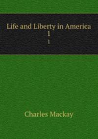 Life and Liberty in America. 1