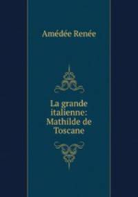 La grande italienne: Mathilde de Toscane