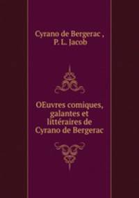 OEuvres comiques, galantes et litteraires de Cyrano de Bergerac