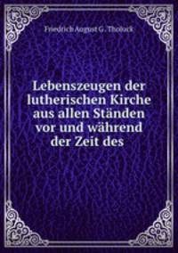 Lebenszeugen der lutherischen Kirche aus allen Standen vor und wahrend der Zeit des .