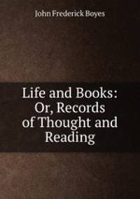 Life and Books: Or, Records of Thought and Reading