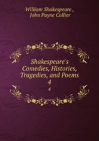 Shakespeare`s Comedies, Histories, Tragedies, and Poems. 4