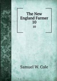 The New England Farmer. 10