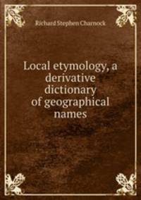 Local etymology, a derivative dictionary of geographical names