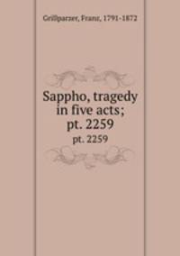 Sappho, tragedy in five acts;. pt. 2259