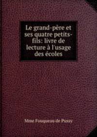 Le grand-pere et ses quatre petits-fils: livre de lecture a l