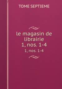 le magasin de librairie. 1, nos. 1-4