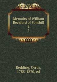 Memoirs of William Beckford of Fonthill. 2