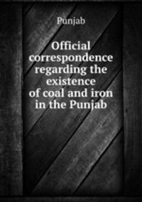 Official correspondence regarding the existence of coal and iron in the Punjab