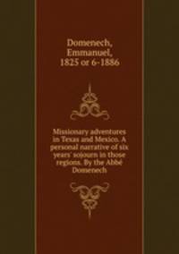 Missionary adventures in Texas and Mexico. A personal narrative of six years