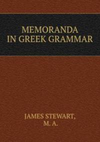 MEMORANDA IN GREEK GRAMMAR