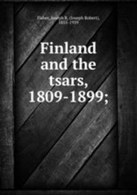 Finland and the tsars, 1809-1899;
