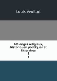 Mlanges religieux, historiques, politiques et litteraires. 8