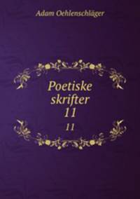 Poetiske skrifter. 11